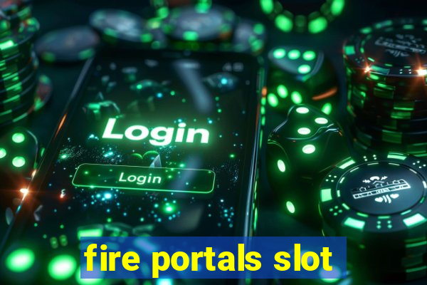 fire portals slot