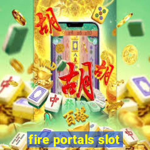 fire portals slot