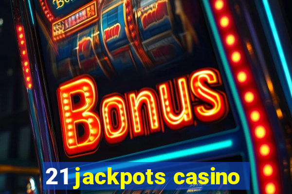 21 jackpots casino