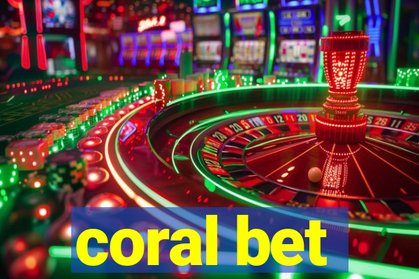 coral bet