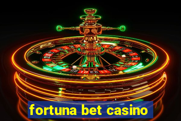 fortuna bet casino