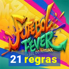 21 regras