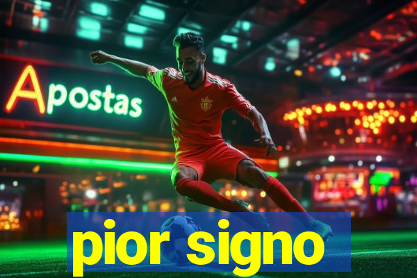 pior signo