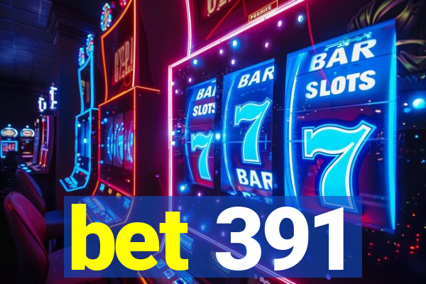 bet 391