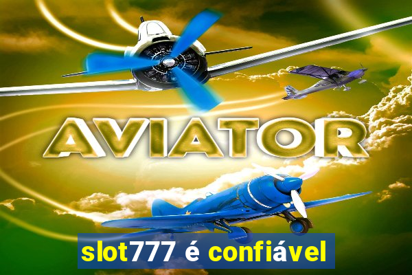 slot777 é confiável