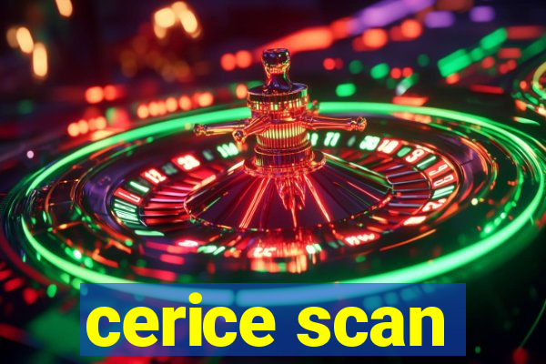 cerice scan