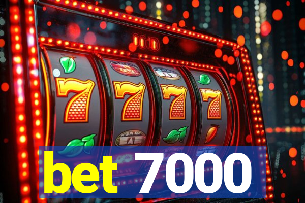 bet 7000