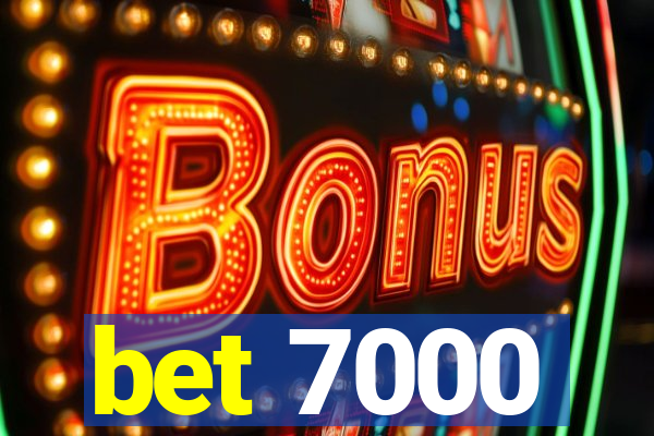 bet 7000