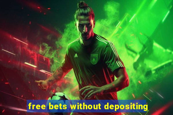 free bets without depositing