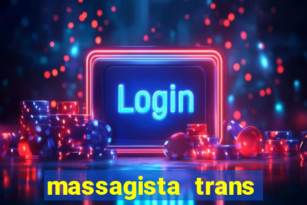 massagista trans s茫o paulo