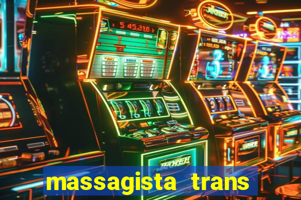 massagista trans s茫o paulo