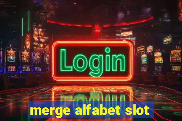 merge alfabet slot