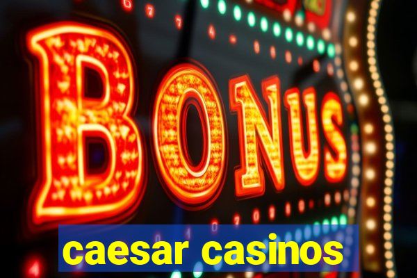 caesar casinos