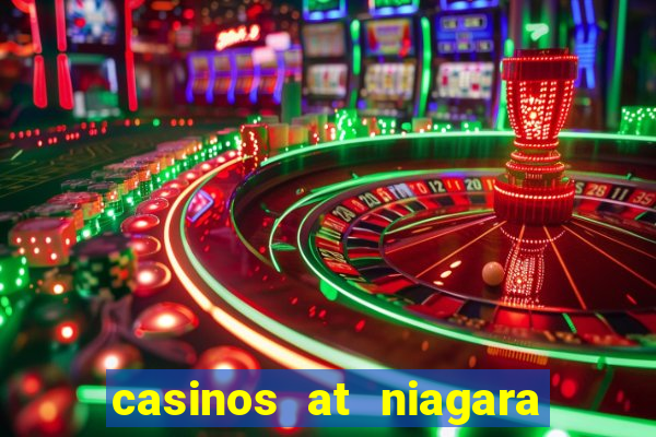 casinos at niagara falls canada