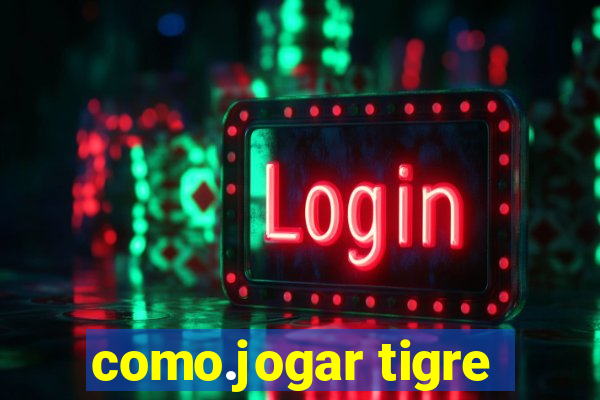 como.jogar tigre