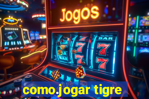 como.jogar tigre