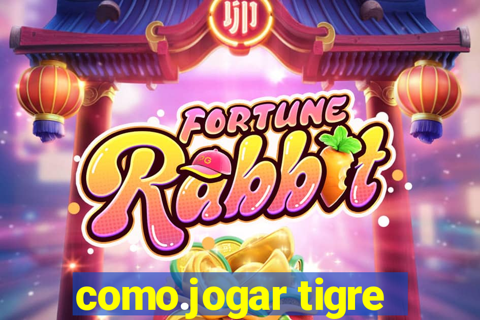 como.jogar tigre