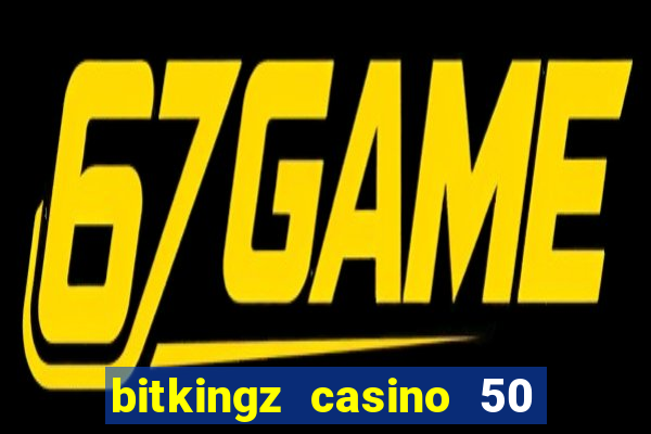 bitkingz casino 50 free spins