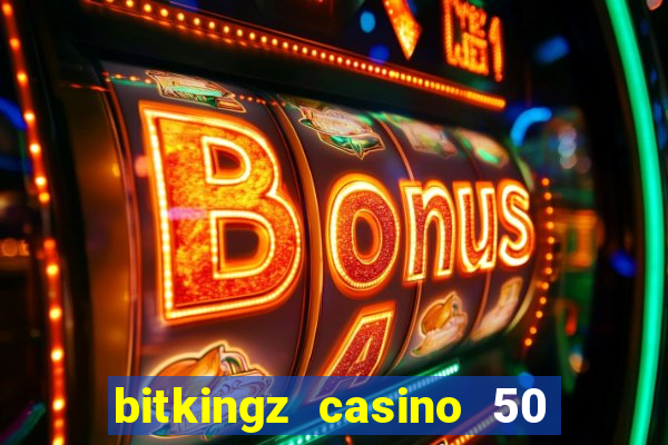 bitkingz casino 50 free spins