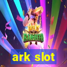 ark slot