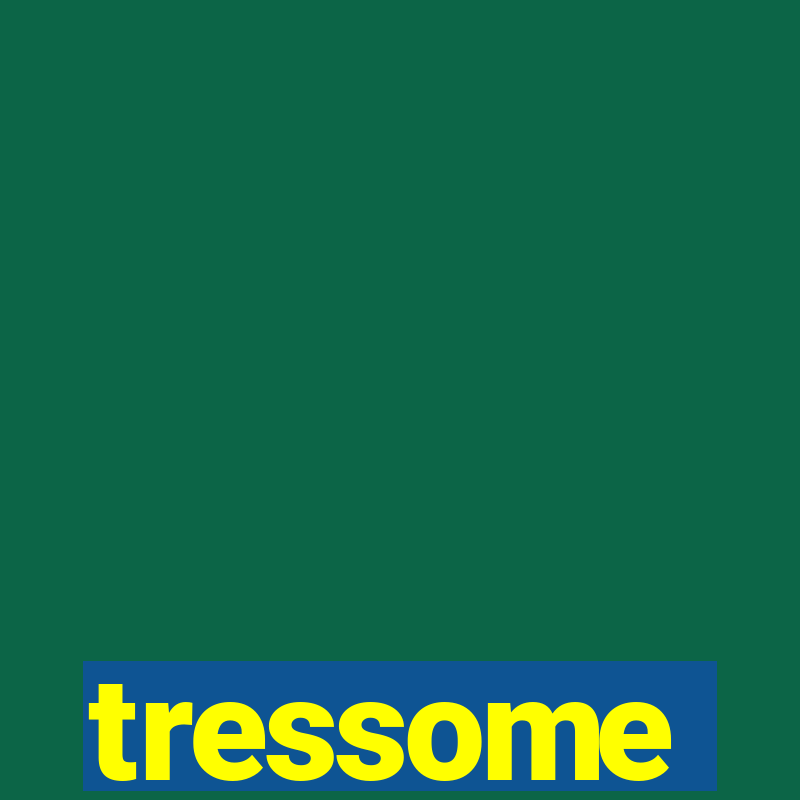 tressome