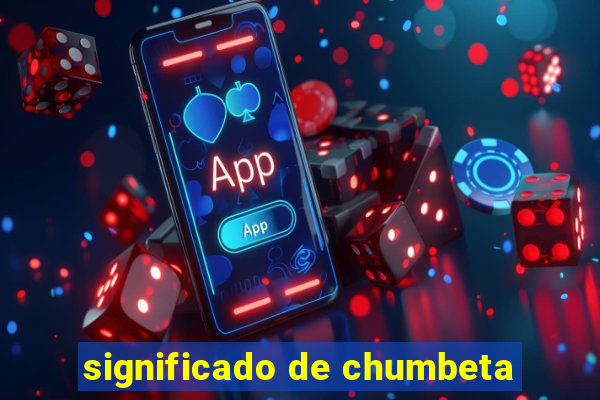 significado de chumbeta