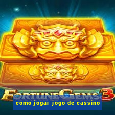 como jogar jogo de cassino