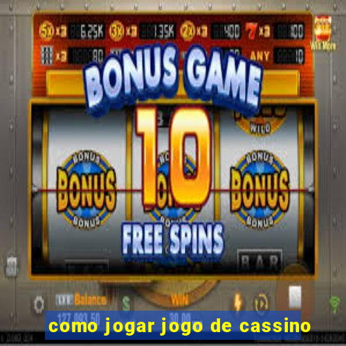 como jogar jogo de cassino