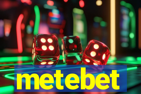 metebet