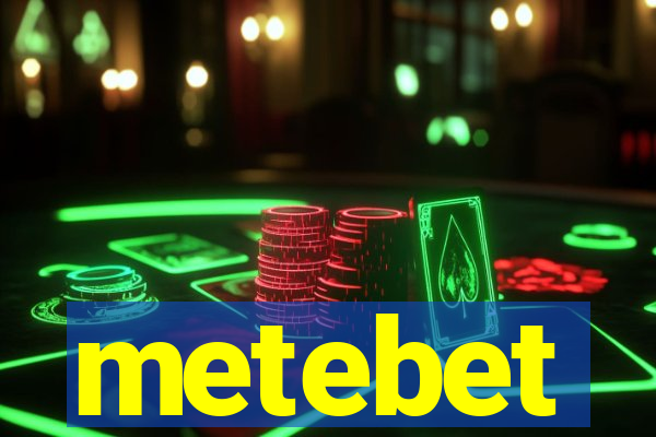 metebet