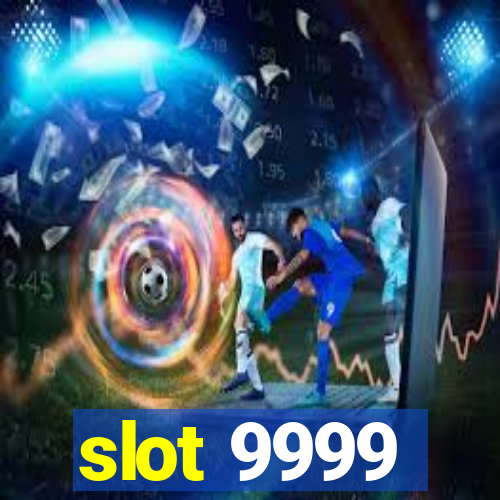 slot 9999