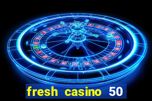 fresh casino 50 giros grátis