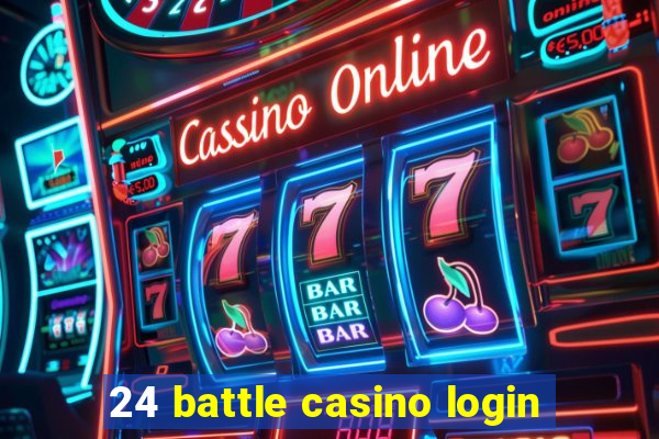 24 battle casino login