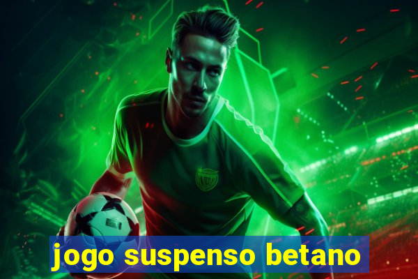 jogo suspenso betano