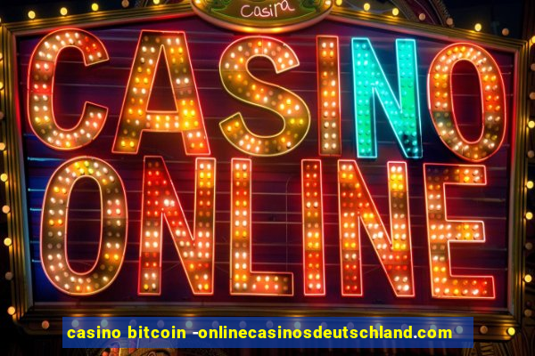 casino bitcoin -onlinecasinosdeutschland.com