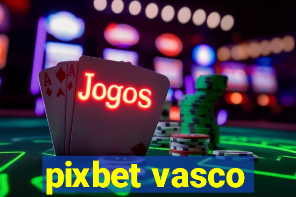 pixbet vasco