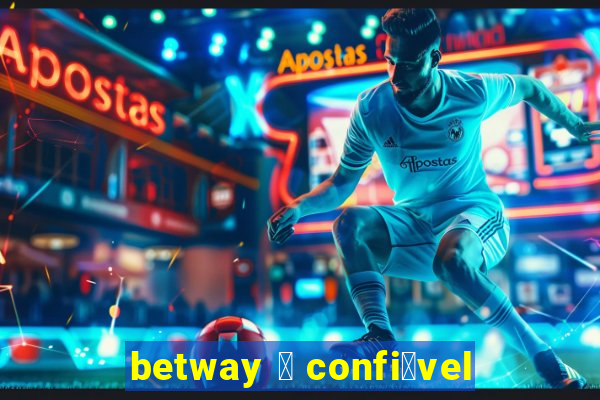 betway 茅 confi谩vel