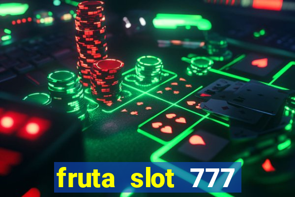 fruta slot 777 mega jackpot