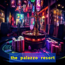 the palazzo resort hotel casino