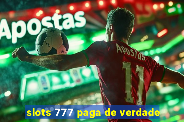 slots 777 paga de verdade