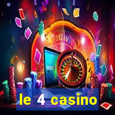 le 4 casino