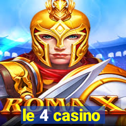 le 4 casino