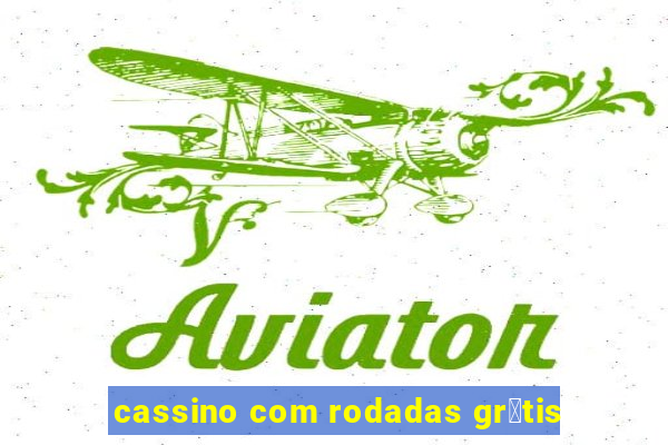 cassino com rodadas gr谩tis