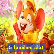 5 families slot