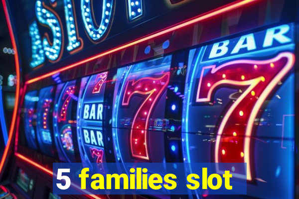 5 families slot