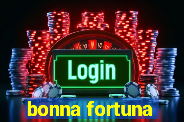 bonna fortuna