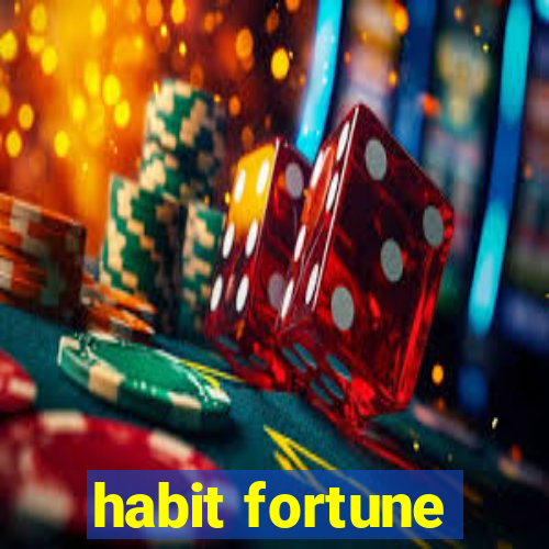 habit fortune