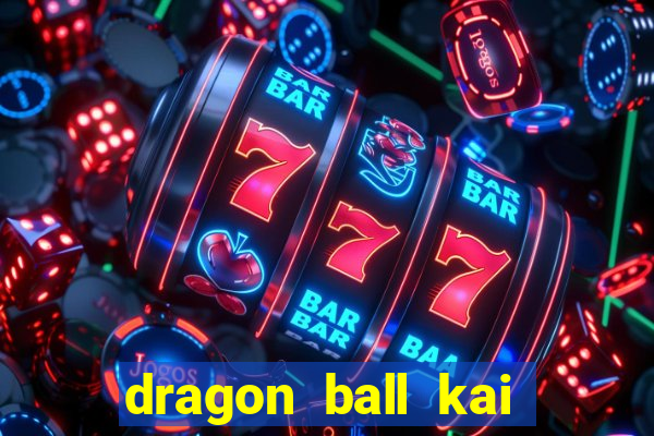 dragon ball kai legendado download