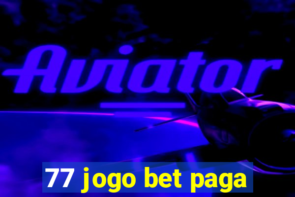 77 jogo bet paga