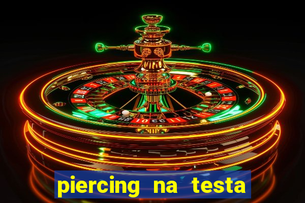 piercing na testa de baixo